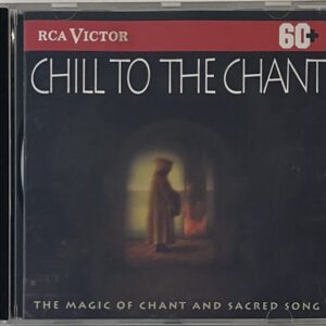 CD Chill To The Chant - The Magic Of Chant And Sacred Song