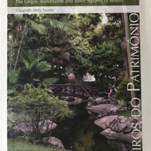 Largos, Coretos E Praças De Belém - Elizabeth Nelo Soares (coleção Roteiros Do Patrimônio / Iphan/monumenta , 2009)