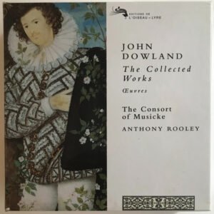 John Dowland - The Collected Works (ouvres) - Anthony Rooley