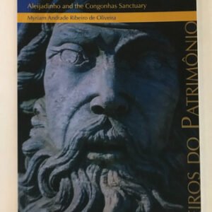 O Aleijadinho E O Santuário De Congonhas - Myriam A. Ribeiro De Oliveira (iphan/monumenta - 2006)
