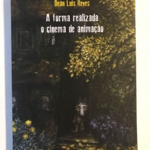 A Forma realizada - O cinema de animação - Dean Luis Reyes/ Pimenta Filmes Editora/ 247 páginas/ Exemplar novo