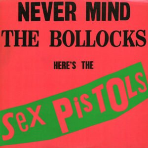 Never Mind The Bollocks Here's The Sex Pistols - Sex Pistols